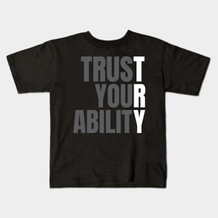 Trust Your Ability Kids T-Shirt